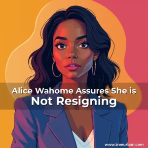 Read more about the article Alice Wahome Assures She is Not Resigning