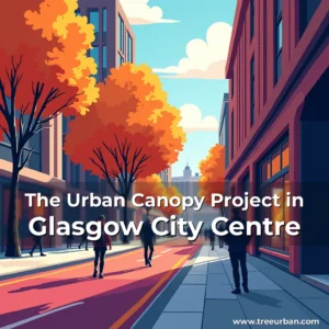 Read more about the article The Urban Canopy Project in Glasgow City Centre