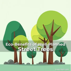 Read more about the article Eco-Benefits of Well-Planned Street Trees